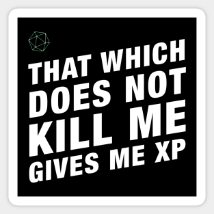 That Which Does Not Kill Me Gives Me XP - RPG Sticker